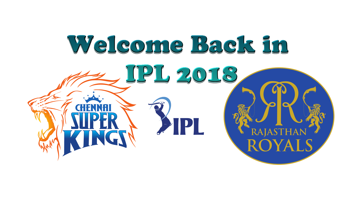 BCCI to welcome Chennai and Rajasthan in IPL 2018 once again BCCI to welcome Chennai and Rajasthan in IPL 2018 once again