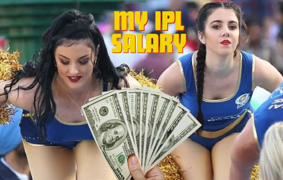 IPL Cheerleaders' Salary Unveiled IPL Cheerleaders' Salary Unveiled